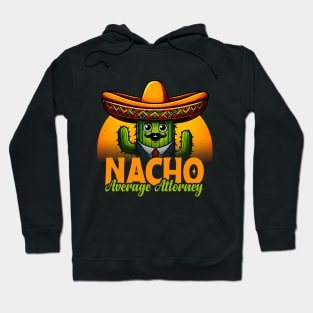 Cinco de Mayo Fiesta For Dad Attorney Nacho Average Hoodie